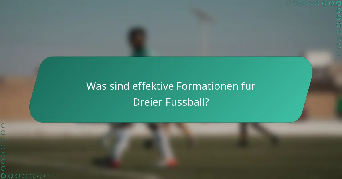 Was sind effektive Formationen für Dreier-Fussball?