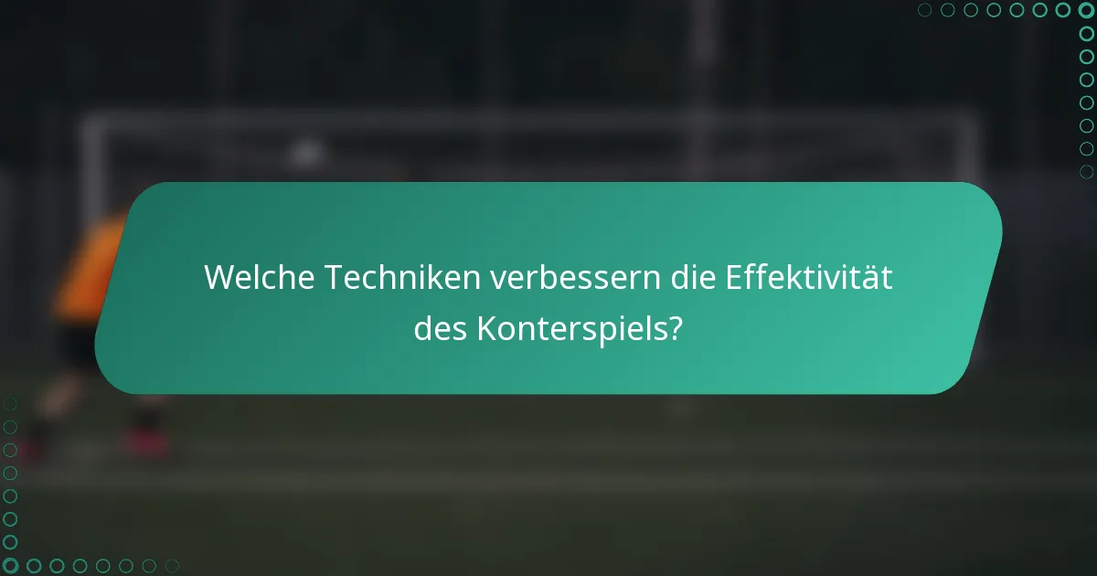 Welche Techniken verbessern die Effektivität des Konterspiels?