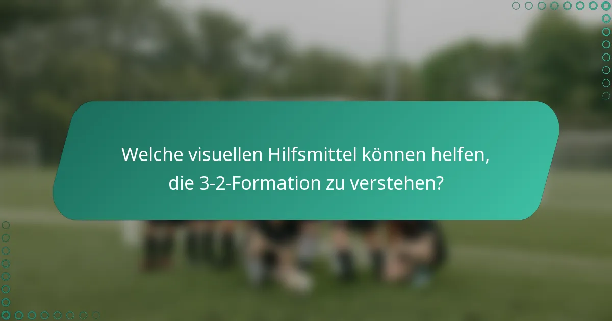 Welche visuellen Hilfsmittel können helfen, die 3-2-Formation zu verstehen?
